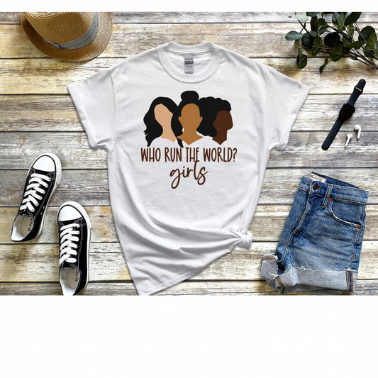 Who Run The World Tshirt