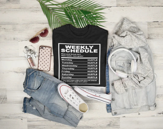 Weekly Hustle Schedule T-shirt